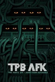 TPB AFK: The Pirate Bay – Away from Keyboard (2013) ලොව විශාලතම ටොරෙන්ට් ජාලය පවත්වාගෙන ගිය තරුණයින්ගේ ඛේදනීය ඉරණම